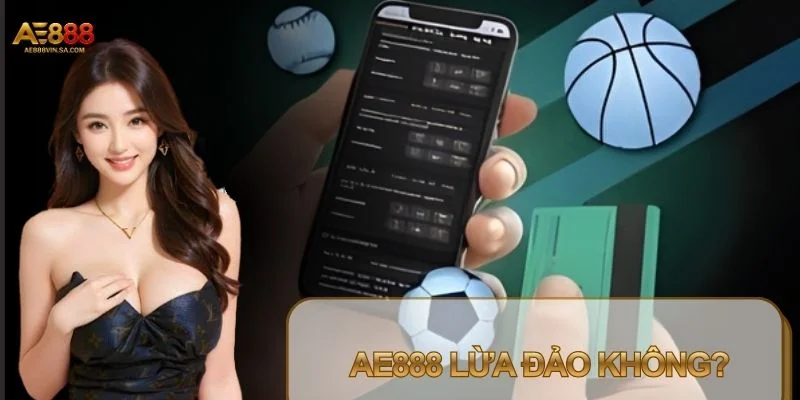 AE888 Lừa Đảo Không? Sự Thật Và Cách Nhận Diện Trang Giả Mạo