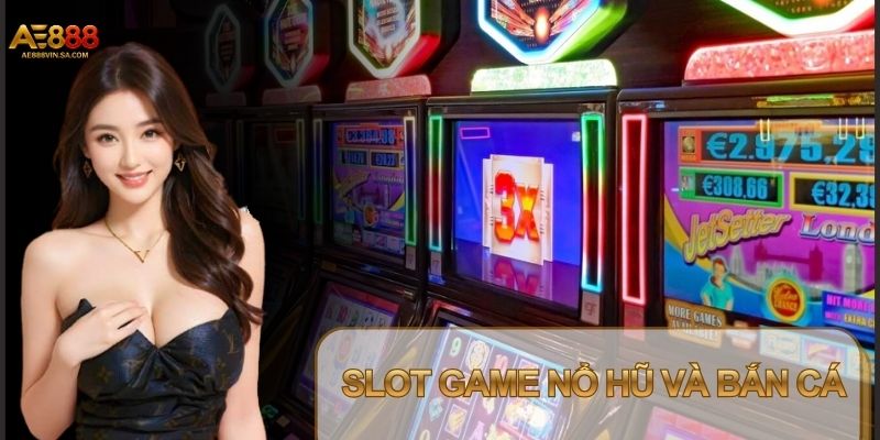 Slots game tại AE888 mang lại cơ hội thắng cao cho người chơi