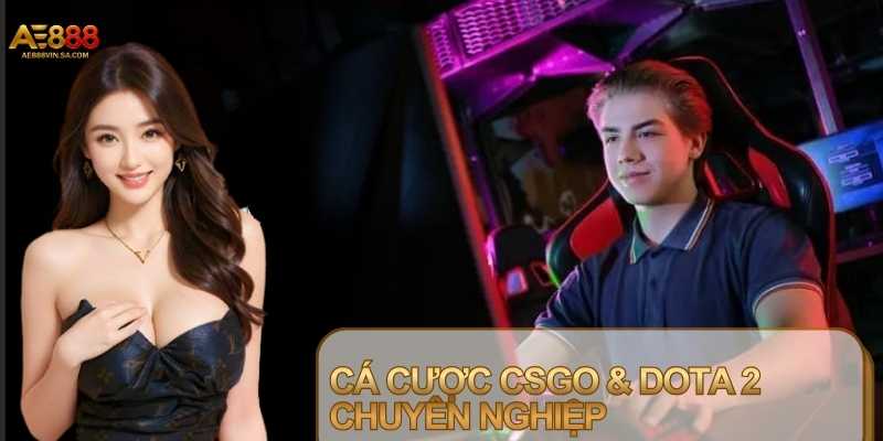Cá Cược CSGO & Dota 2 – Bí Quyết Chiến Thắng Từ Chuyên Gia