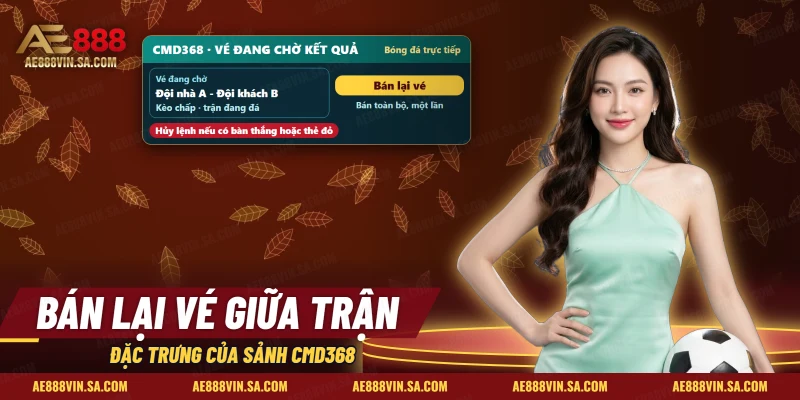 Phiếu cược trực tiếp của sảnh CMD368 với nút bán lại vé khi trận đang diễn ra