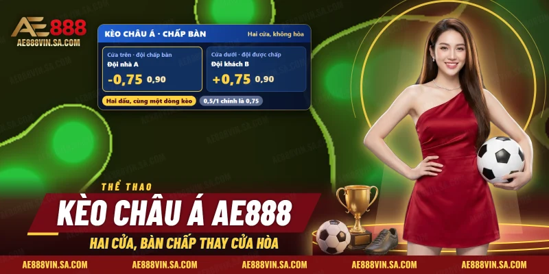 Kèo Châu Á AE888 – Đọc Kèo Chấp Qua Số Bàn Cách Biệt Và Ví Dụ