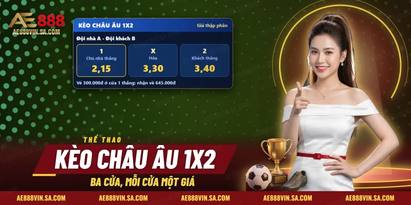 Kèo Châu Âu 1X2 AE888 – Đọc Giá, Tính Tiền Cho Người Mới
