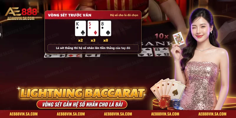 Lightning Baccarat AE888: Luật Hệ Số Nhân, Cửa Cược, Mẹo Giữ Vốn