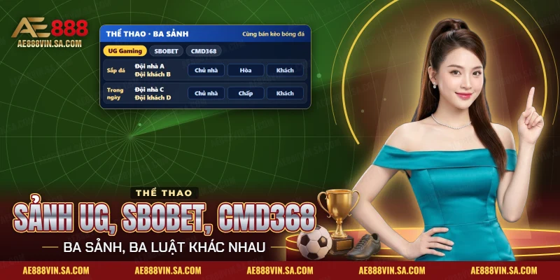 Sảnh UG, SBOBET, CMD368 AE888 – So Sánh, Cách Chọn Sảnh